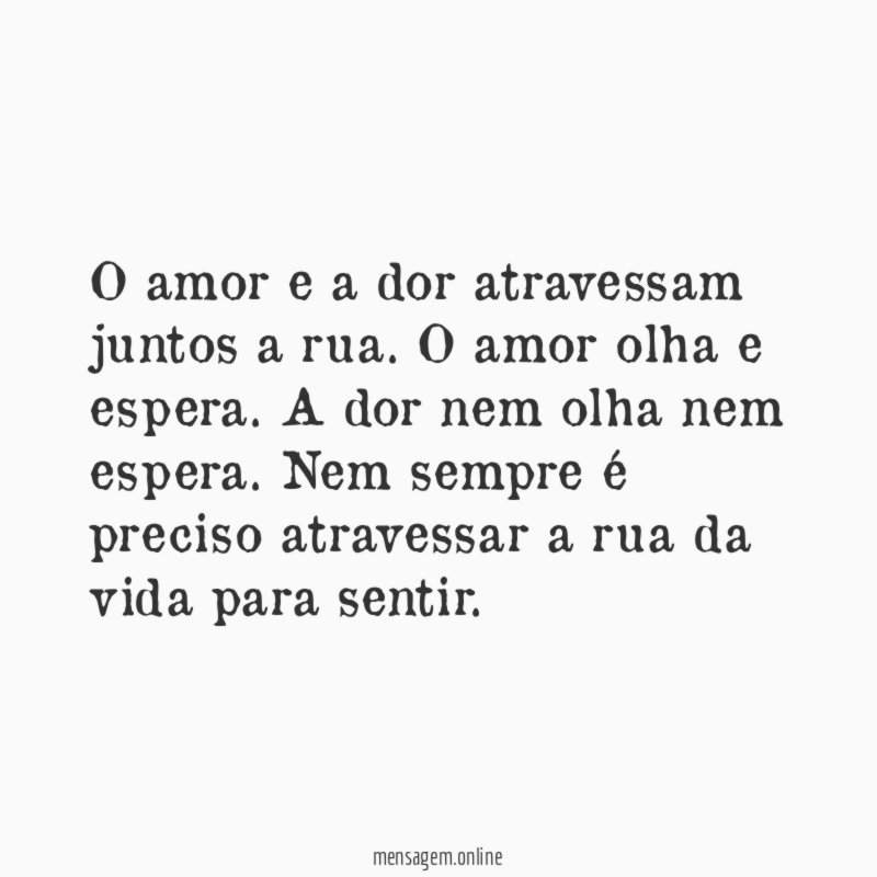 O amor e a dor atravessam juntos a rua