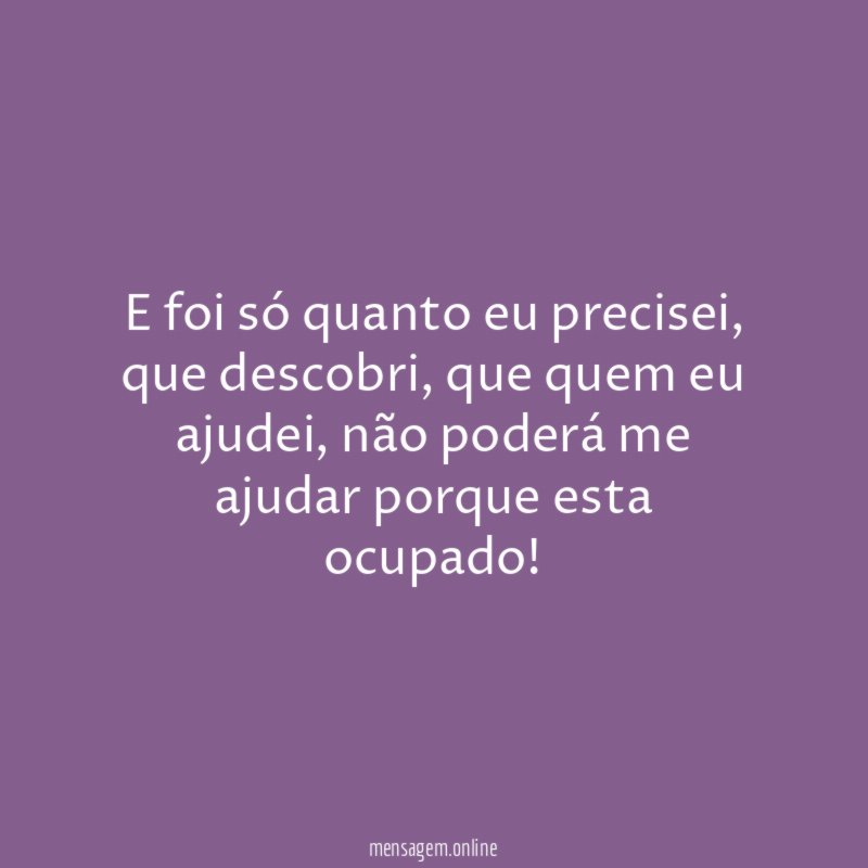 E foi só quanto eu precisei