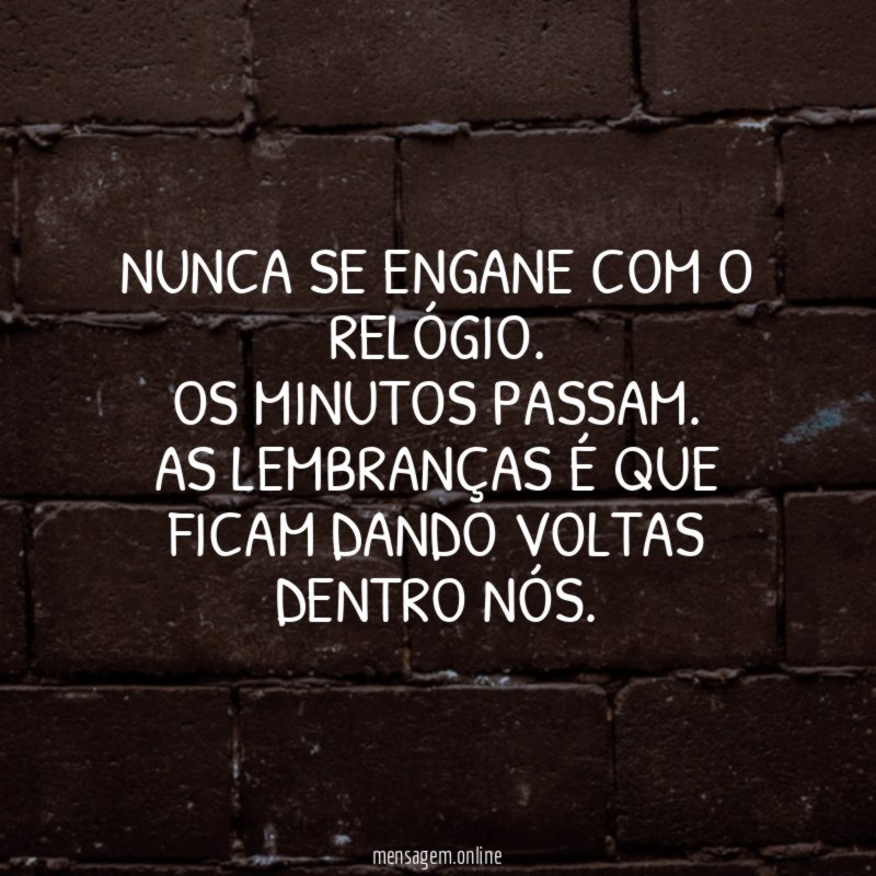 Nunca se engane com o relógio