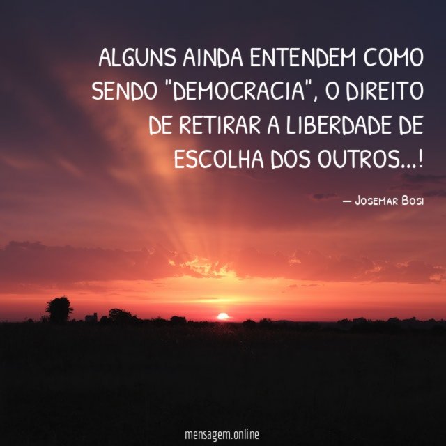 Alguns ainda entendem como sendo "democracia"