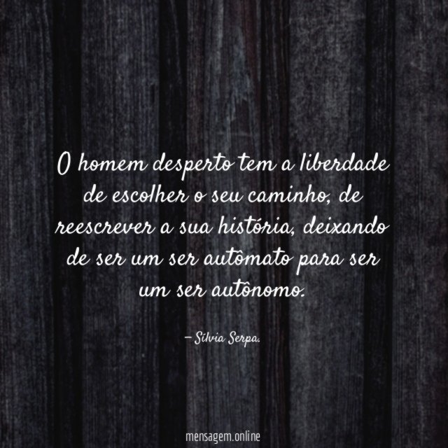 O homem desperto tem a liberdade de escolher o seu caminho