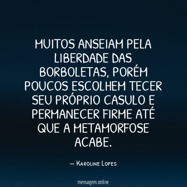 Muitos anseiam pela liberdade das borboletas