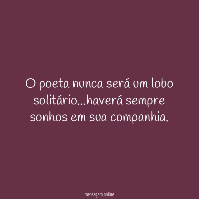 O poeta nunca será um lobo solitário