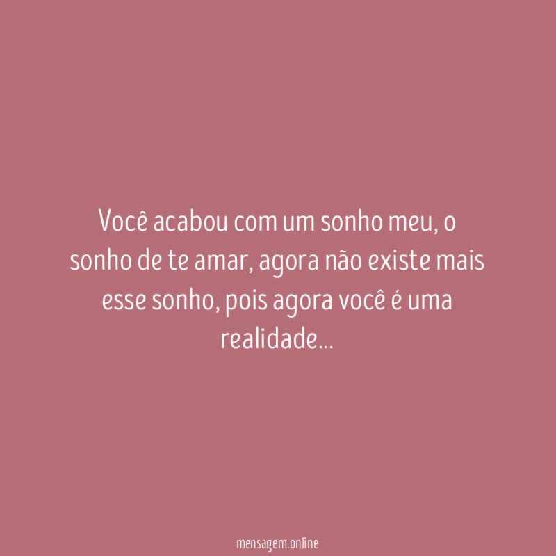 Você acabou com um sonho meu