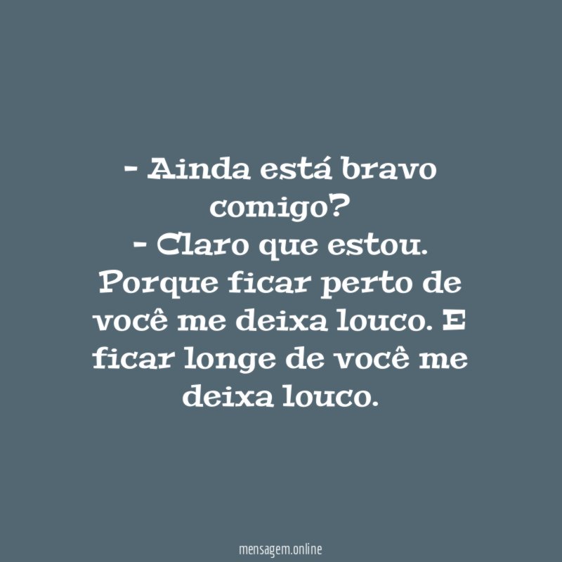Ainda está bravo comigo