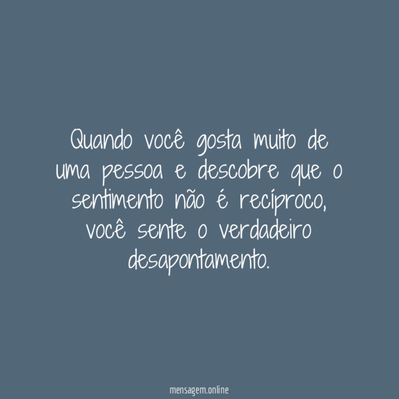 Quando você gosta muito de uma pessoa
