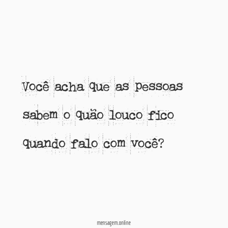 Você acha que as pessoas sabem o quão