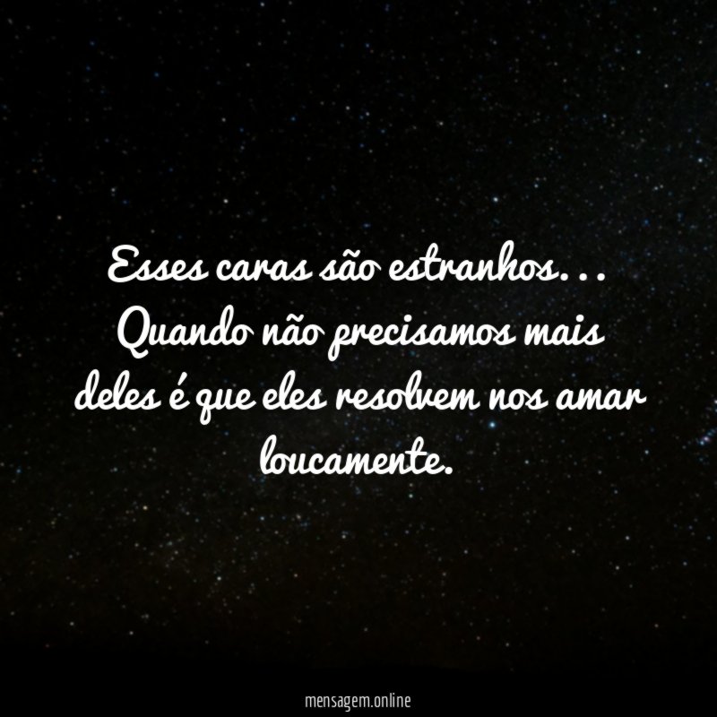 Esses caras são estranhos