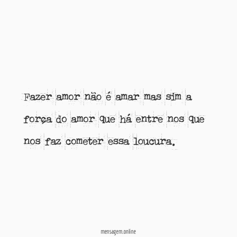 Fazer amor não é amar mas sim a
