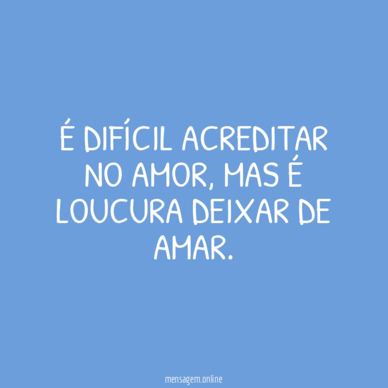 É difícil acreditar no amor