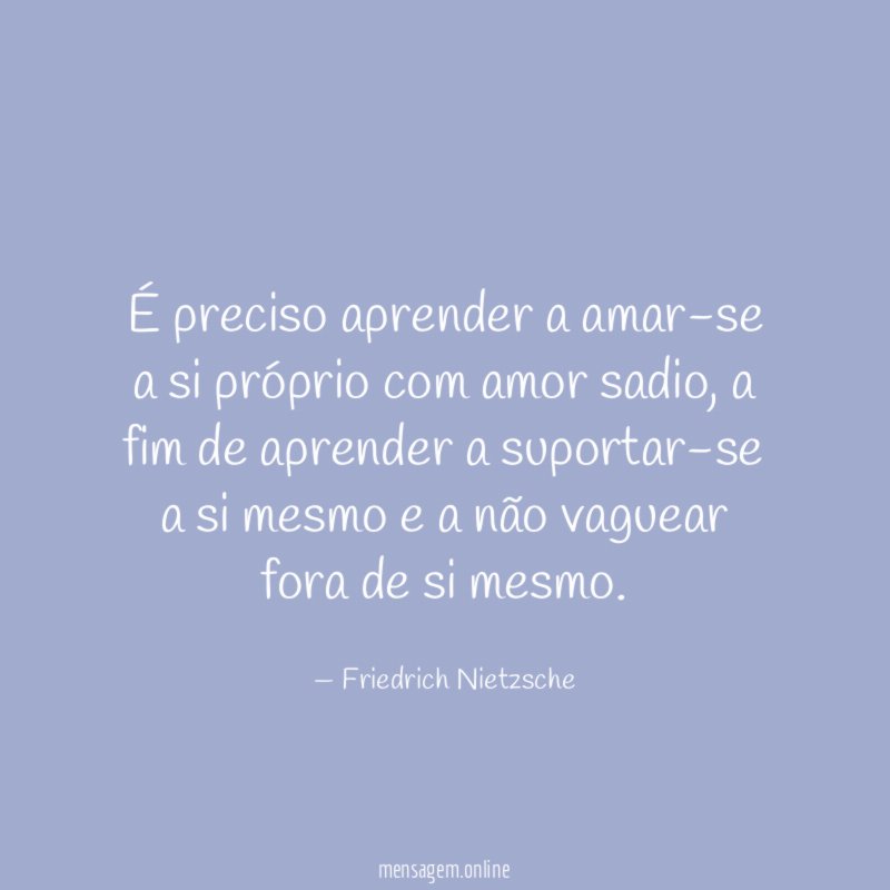 É preciso aprender a amar-se a si próprio com amor sadio