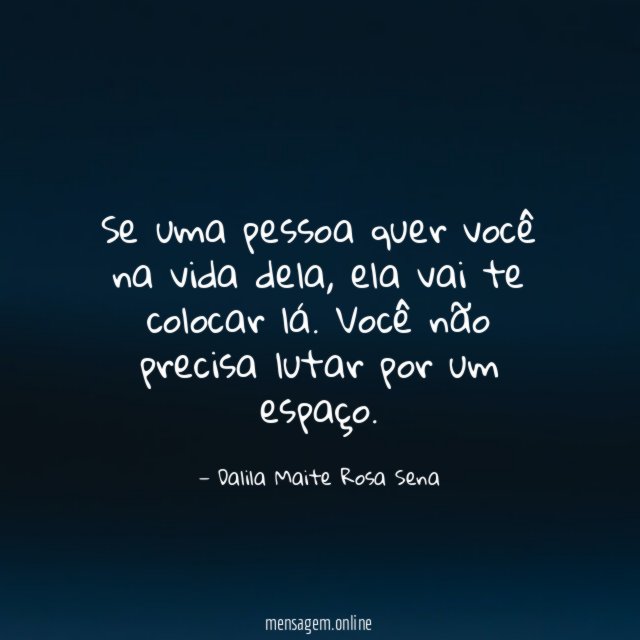 Se uma pessoa quer você na vida dela