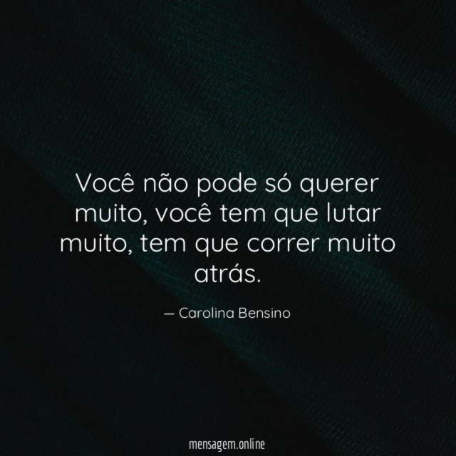 Você não pode só querer muito
