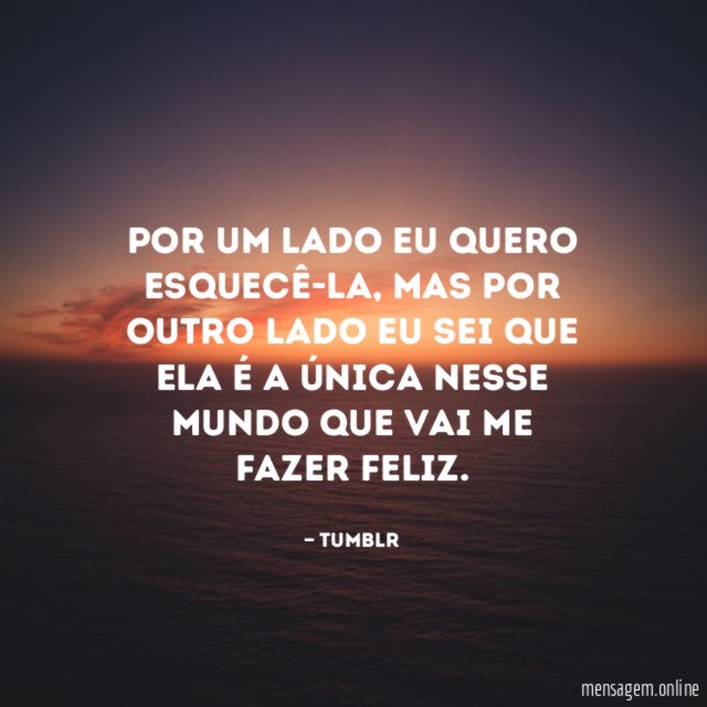 Por um lado eu quero esquecê-la