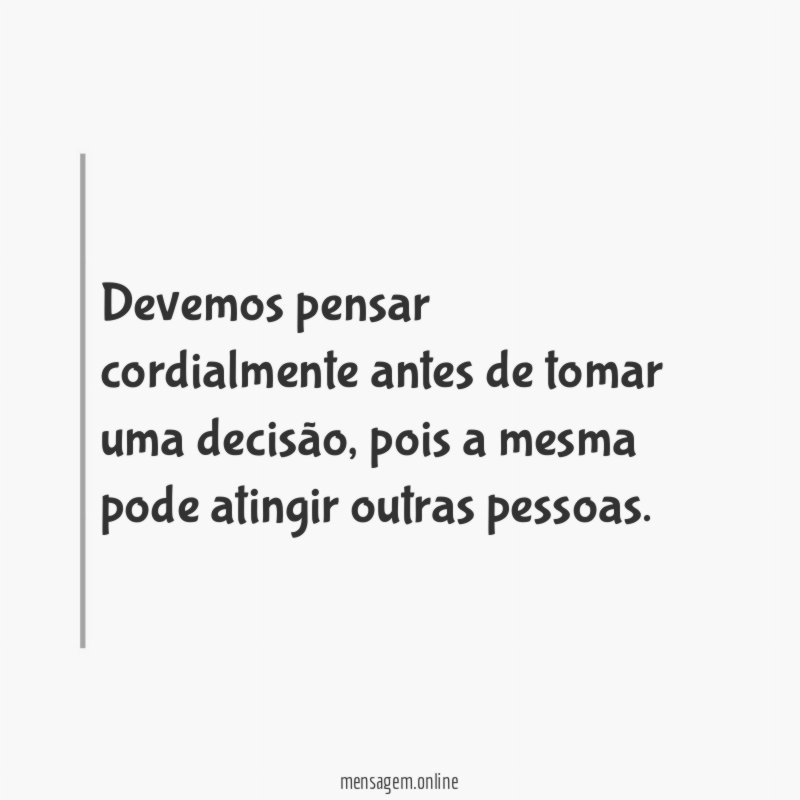 Devemos pensar cordialmente antes de tomar uma decisão