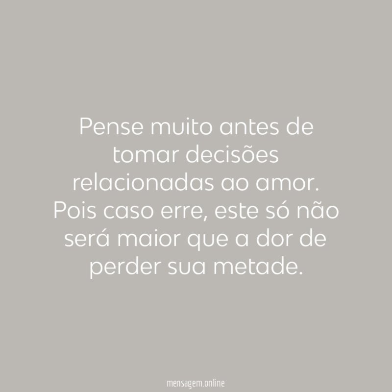 Pense muito antes de tomar decisões relacionadas ao amor