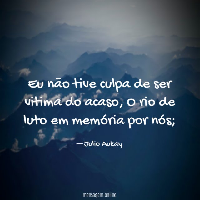 Eu não tive culpa de ser vitima do acaso