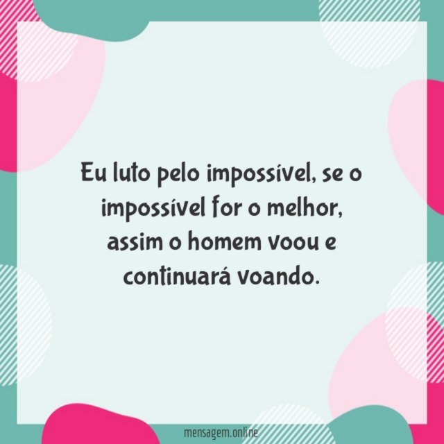 Eu luto pelo impossível