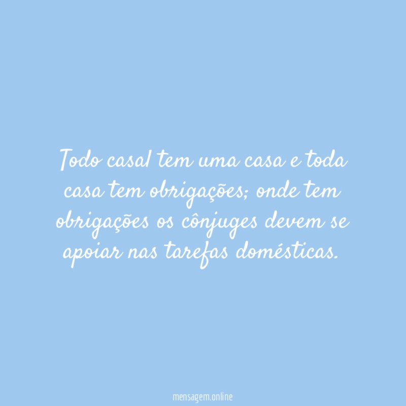 Todo casal tem uma casa e toda casa tem obrigações