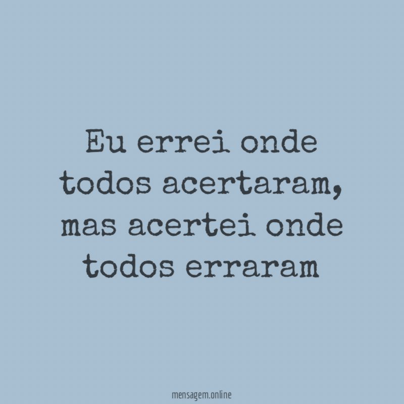 Eu errei onde todos acertaram