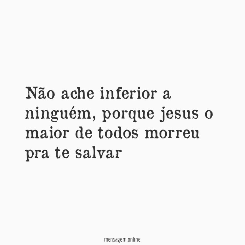 Não ache inferior a ninguém