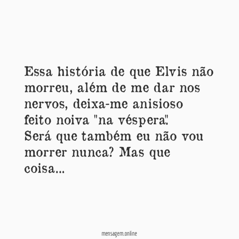 Essa história de que Elvis não morreu