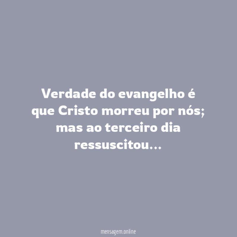 Verdade do evangelho é que Cristo morreu por nós