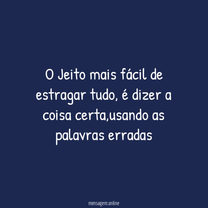 O Jeito mais fácil de estragar tudo