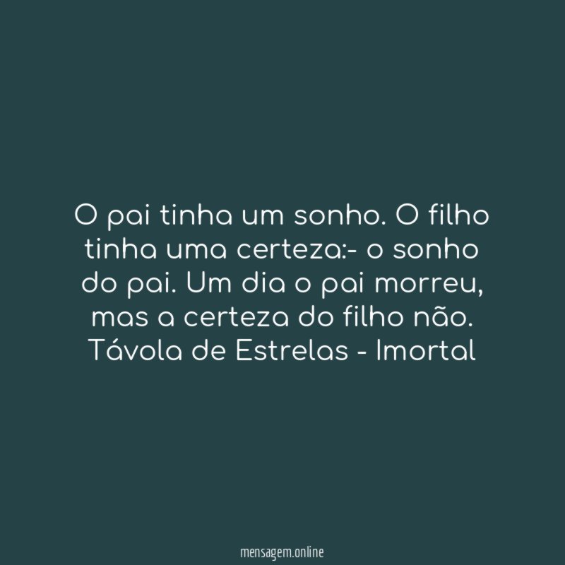 O pai tinha um sonho. O filho tinha uma certeza:- o sonho do pai. Um dia o pai morreu, mas a certeza do filho não.