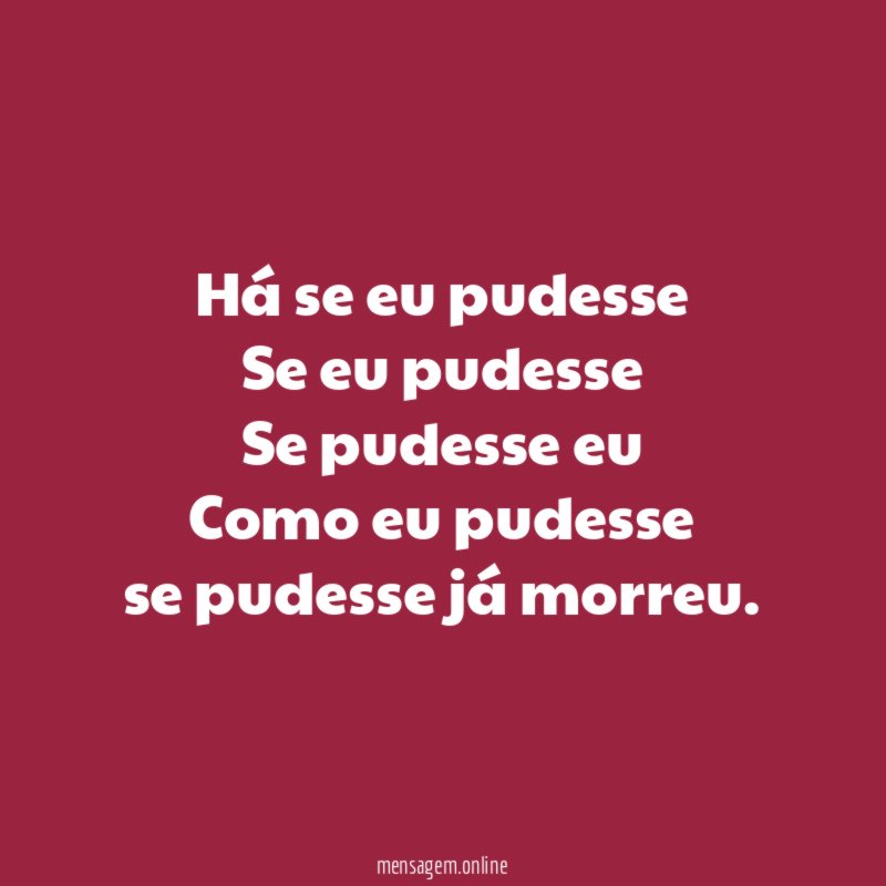 Há se eu pudesse Se eu pudesse Se pudesse eu Como