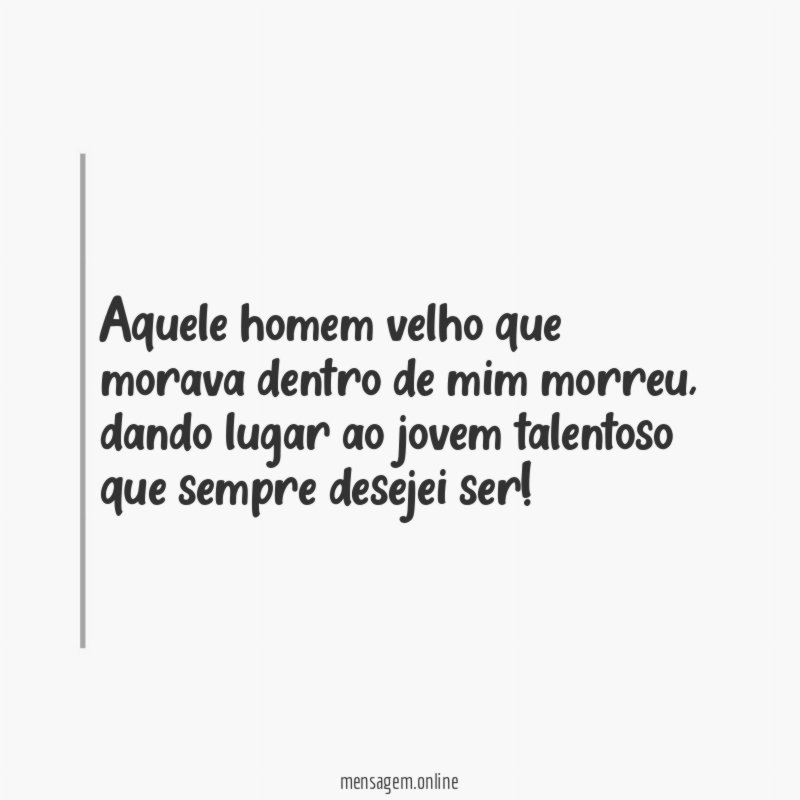Aquele homem velho que morava dentro de mim morreu