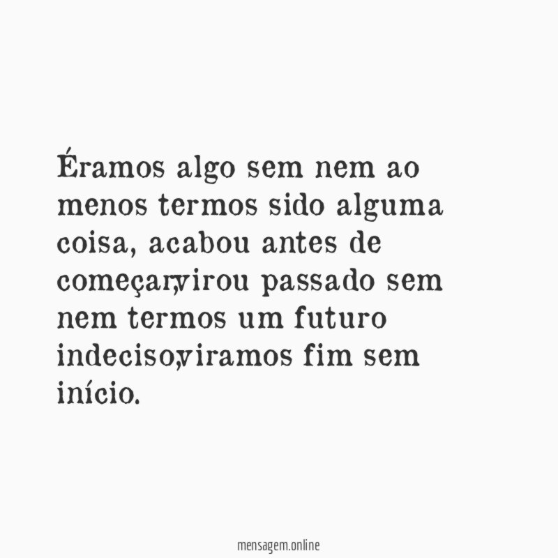 Éramos algo sem nem ao menos termos sido alguma coisa