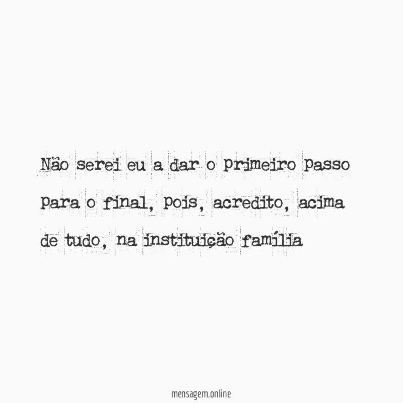 Não serei eu a dar o primeiro passo para o final