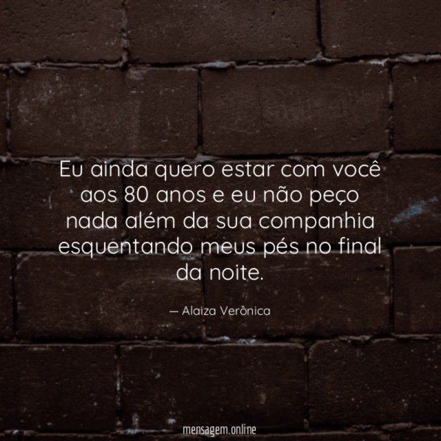 Eu ainda quero estar com você aos 80