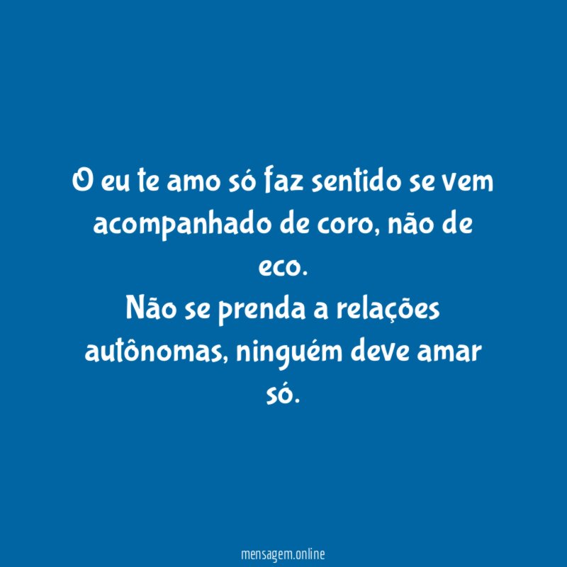 O eu te amo só faz sentido se vem acompanhado de coro