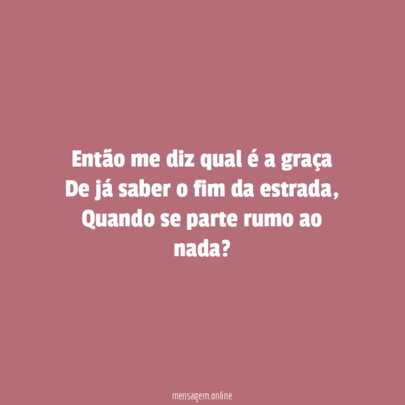 Então me diz qual é a graça De já