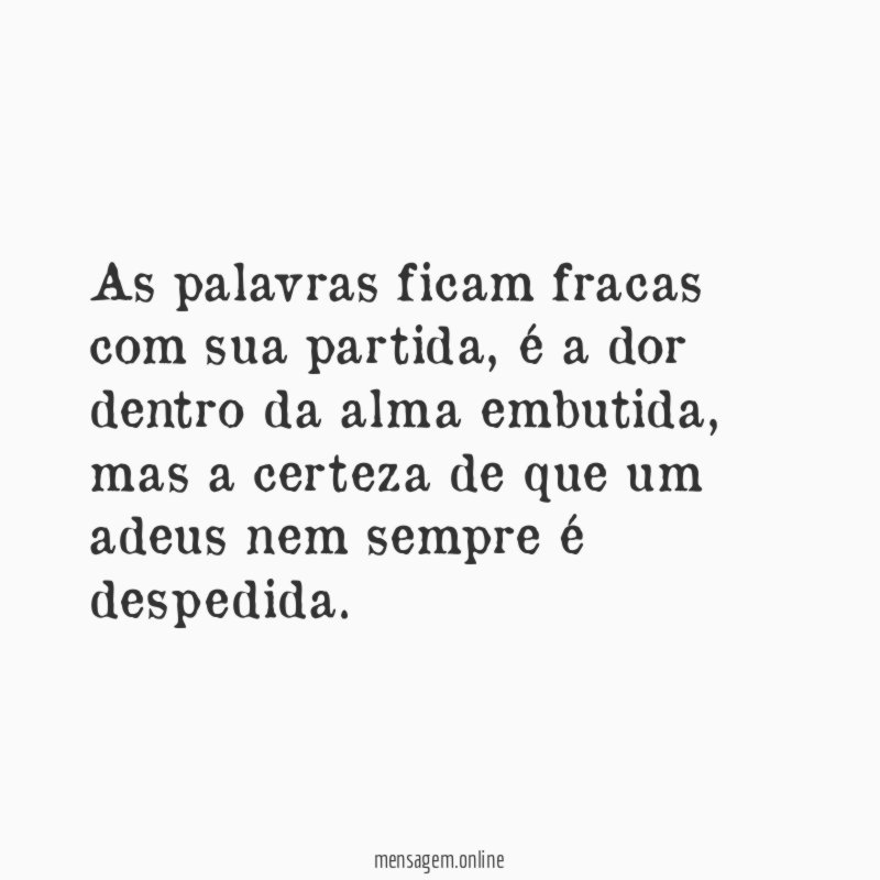 As palavras ficam fracas com sua partida
