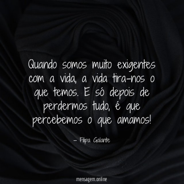 Quando somos muito exigentes com a vida