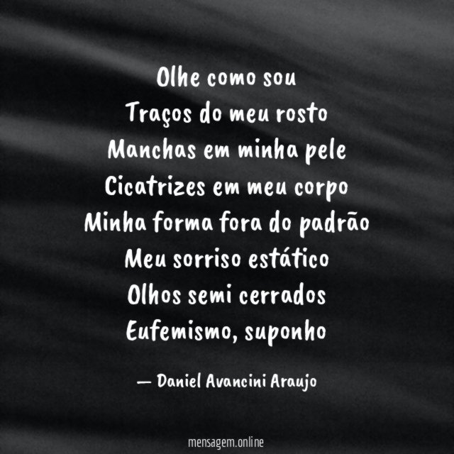 Olhe como sou Traços do meu rosto Manchas em minha
