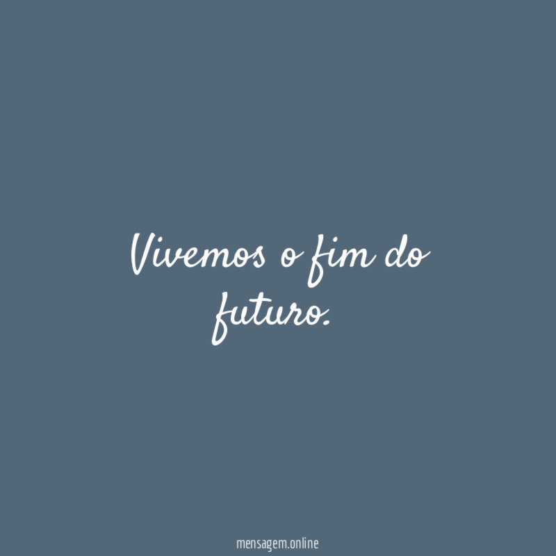 Vivemos o fim do futuro