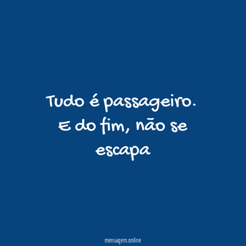 Tudo é passageiro