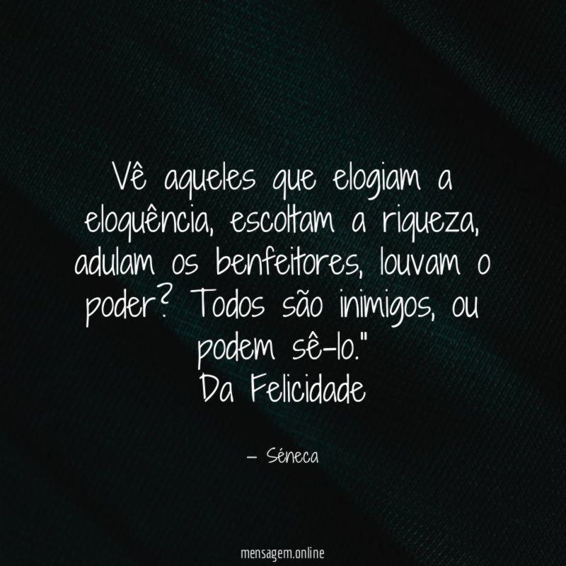 Vê aqueles que elogiam a eloquência