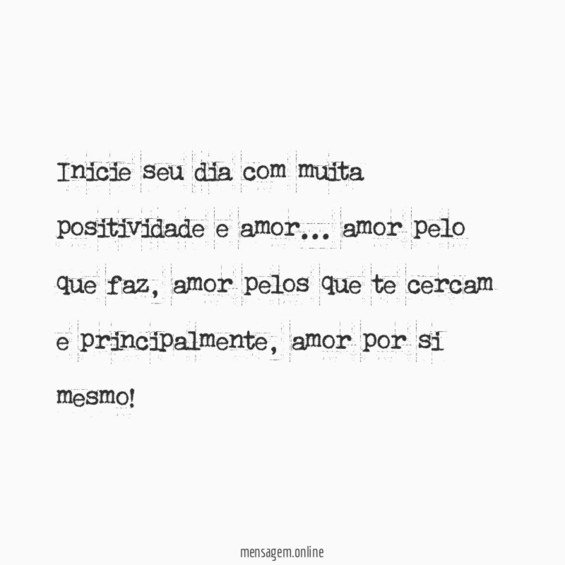Inicie seu dia com muita positividade e amor