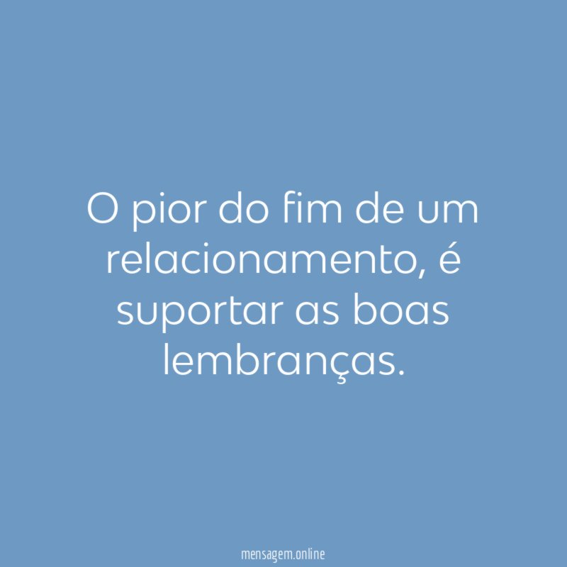 O pior do fim de um relacionamento