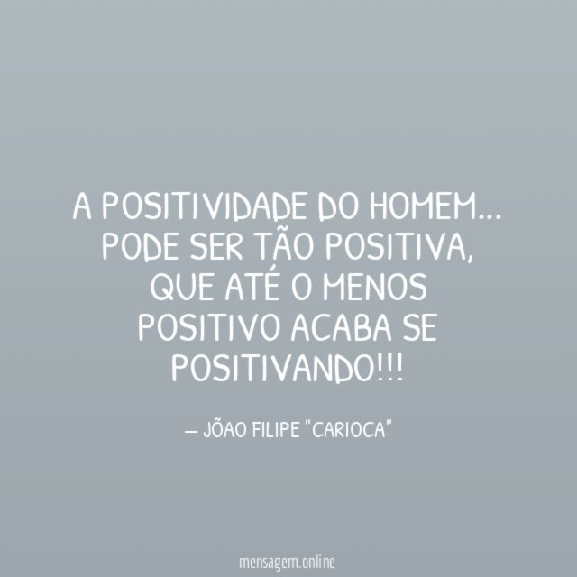 A POSITIVIDADE DO HOMEM