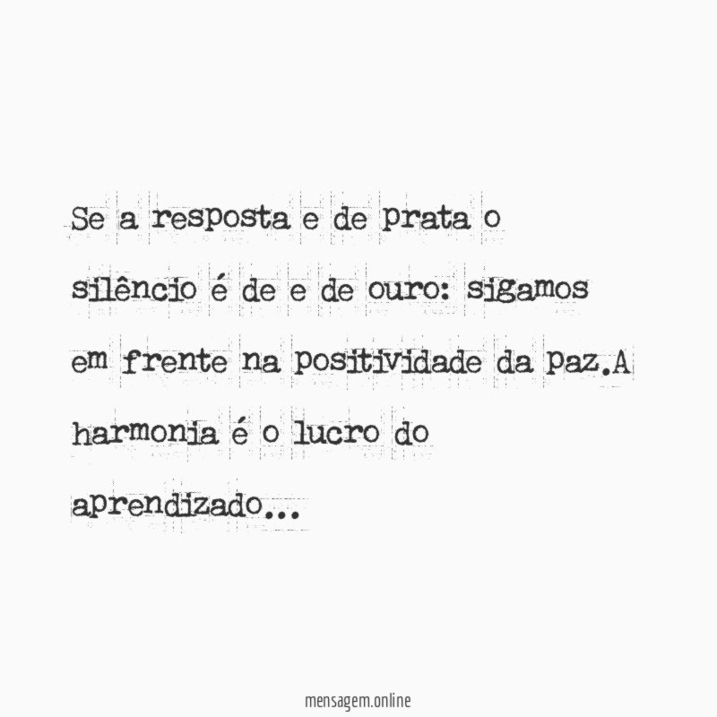 Se a resposta e de prata o silêncio