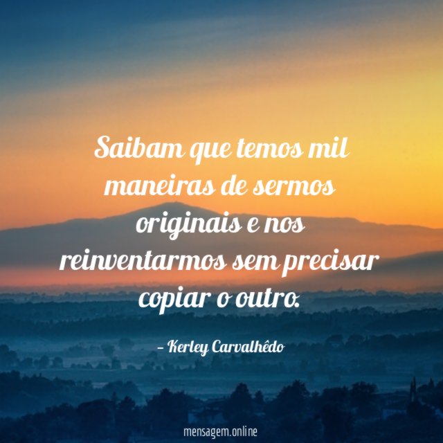 Saibam que temos mil maneiras de sermos originais