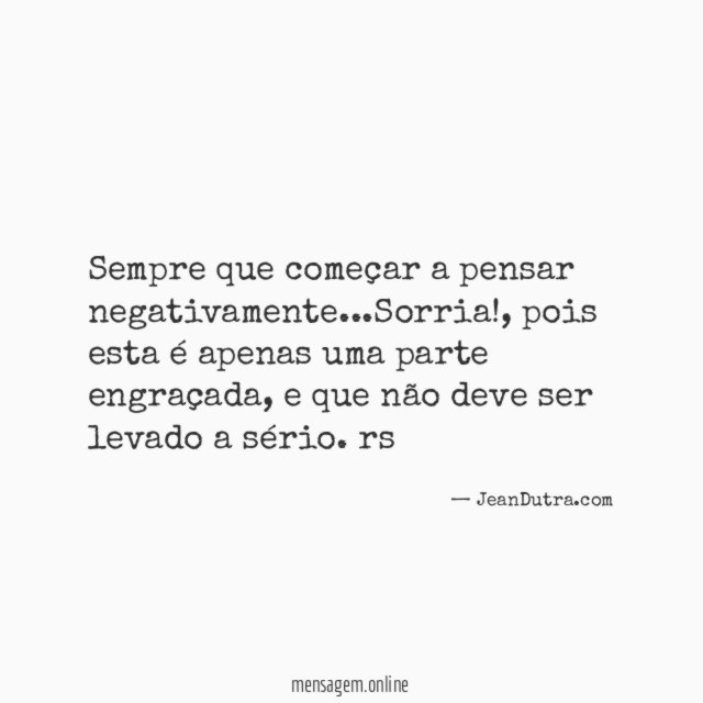 Sempre que começar a pensar negativamente