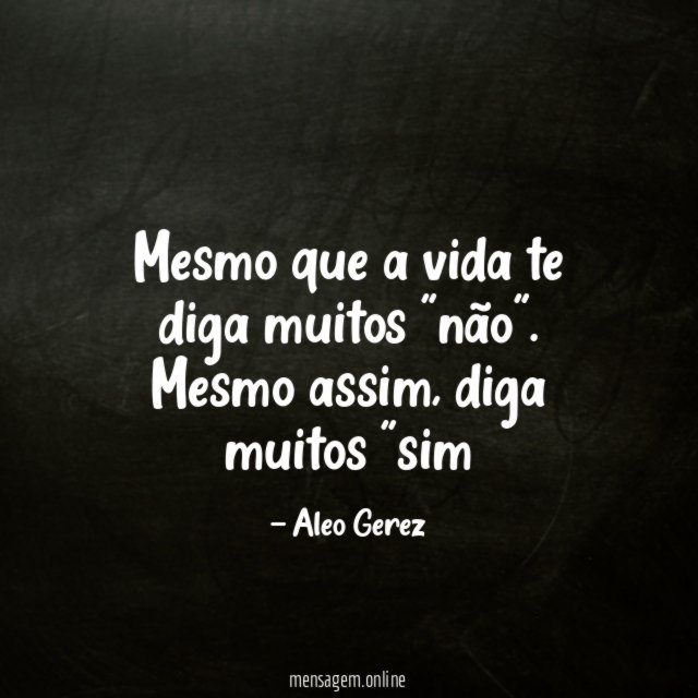 Mesmo que a vida te diga muitos "não"