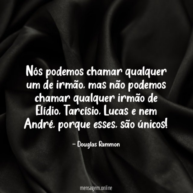 Nós podemos chamar qualquer um de irmão